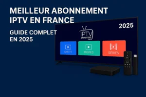 Meilleur abonnement IPTV